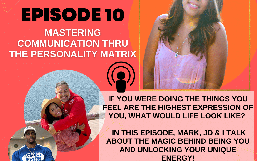 Episode 10: Mastering Communication through the Personality Matrix